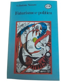 Futurismo e Politica di G. Battista Nazzaro